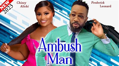 Ambush Man 2023 Movie Frederick Leonard Chizzy Alichi Uju Okoli