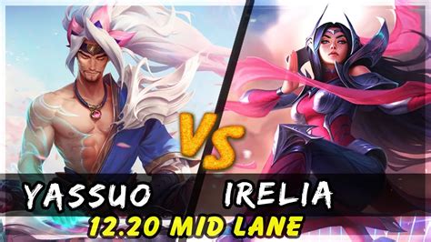 Yassuo Yasuo Vs Irelia Mid Patch 12 20 Yasuo Gameplay Youtube