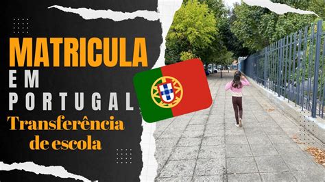 Como matricular na escola em Portugal Fazendo transferência escolar em