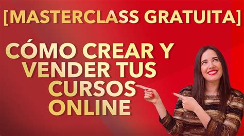 Masterclass Gratuita C Mo Crear Y Vender Tus Cursos Online Youtube