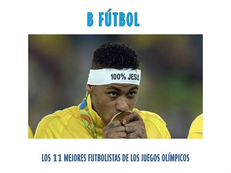 Neymar y los 11 mejores jugadores de los Juegos olímpicos PPT