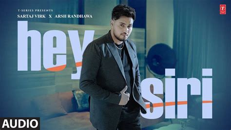 Listen To The Latest Punjabi Music Audio For Hey Siri By Sartaj Virk