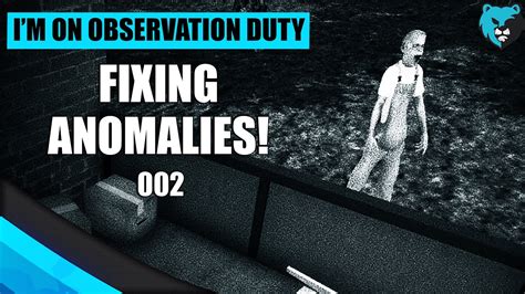 Fixing Anomalies Found Ep 002 Im On Observation Duty Gameplay