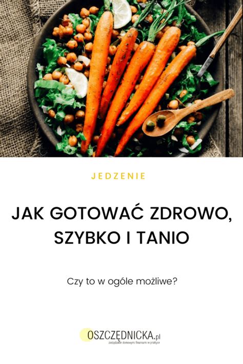 Jak Gotowa Zdrowo Szybko I Tanio Oszczednicka Pl Zarz Dzanie