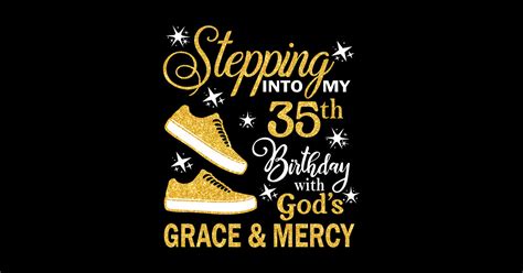 Stepping Into My 35th Birthday With God S Grace And Mercy Bday 35th Birthday Sticker Teepublic