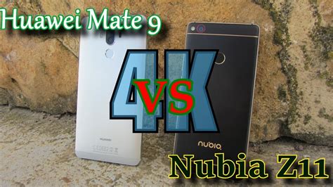 Huawei Mate 9 Vs Nubia Z11 Plus Grabando A 4k YouTube