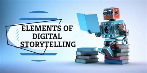 Lesson 3 Elements Of Digital Storytelling Digital Storytelling And E