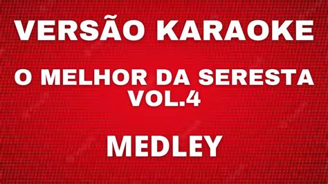 KARAOKE O MELHOR DA SERESTA VOL 4 AO VIVO MEDLEY YouTube