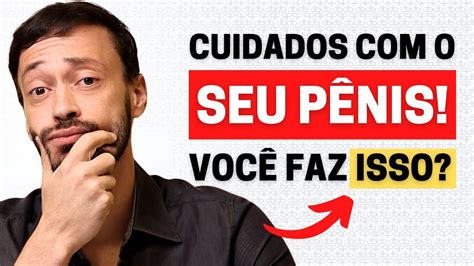 Cinco Cuidados O P Nis Que Todo Homem Precisa Ter Youtube