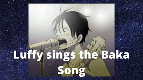 Luffy Sings The Baka Song Youtube