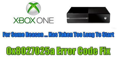 Xbox One For Some Reason Has Taken Too Long To Start 0x8027025a