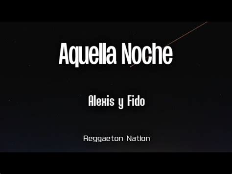 Alexis Y Fido Aquella Noche Letra Lyrics Los Reyes Del Perreo