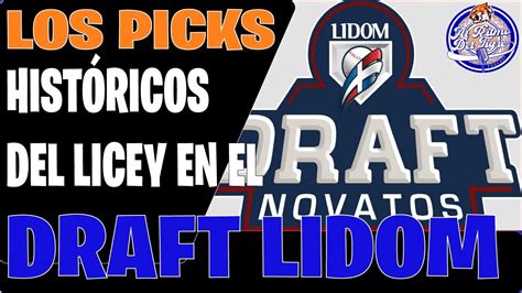 LA HISTORIA Del Draft De NOVATOS Y Los Mejores PICKs Del LICEY Al