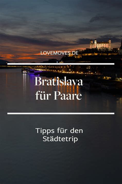 Bratislava F R Paare Tipps F R Den St Dtetrip Love Moves