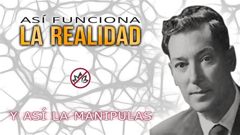 As Funciona La Realidad Y As La Manipulas Para Manifestar Neville