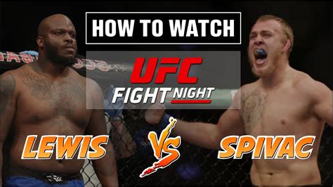 How To Watch Ufc Fight Night Lewis Vs Spivac Youtube