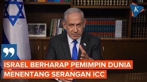 Netanyahu Ajak Pemimpin Dunia Lawan Icc Yang Akan Menangkapnya Youtube