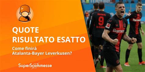 Quote Risultati Esatti Oggi Atalanta Bayer Leverkusen Superscommesse It