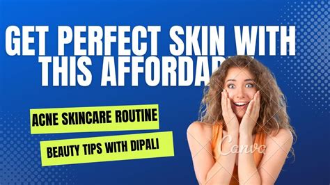 Get Perfect Skin With This Affordable Acne Skincare Routine Youtube