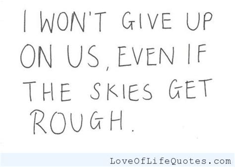 I Wont Give Up On Us Quotes Quotesgram