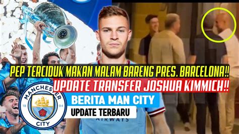 Update Transfer Joshua Kimmich Man City Pep Terciduk Ketemu Laporta