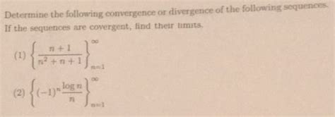 Solved Determine The Following Convergence Or Divergence Of Chegg