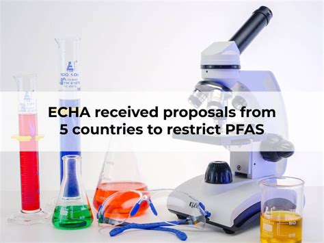 All You Need To Know About Pfas Restrictions Proposed To Echa