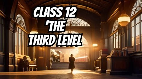 The Third Level Class 12 The Third Level Class 12 Line By Line