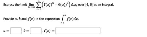 Solved Express The Limit Limn→∞∑i 1n 7 Xi∗ 3−6 Xi∗ 4 Δxi