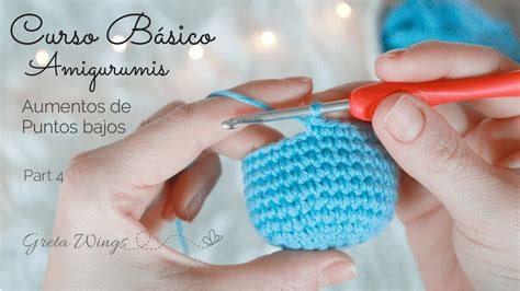 Curso Básico Amigurumis Part 4 Aumentos de Punto bajo Incrase single