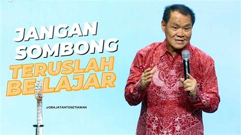 Jangan Sombong Teruslah Belajar Ps Obaja Tanto Setiawan Youtube