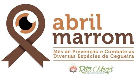 Abril Marrom Prevenção e Combate as Diversas Espécies de Cegueira