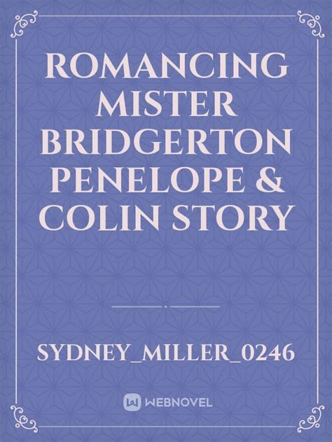 Read Romancing Mister Bridgerton Penelope And Colin Story Sydneymiller0246 Webnovel