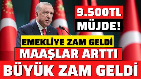 EMEKLİ MAAŞLARI 9 500 TL OLDU YENİ ZAM AÇIKLANDI CUMHURBAŞKANI ERDOĞAN