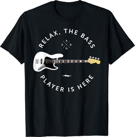 Bass Guitar Player T Shirt Relax The Bass Player Is Here