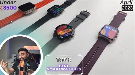 Latest Best Smartwatches Under 3500 Rupees Ranking Best To Worst