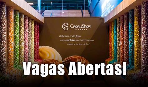 Cacau Show abre vagas em diversas regiões confira como se inscrever