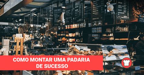 Padaria Passos Para Montar Uma Padaria De Sucesso