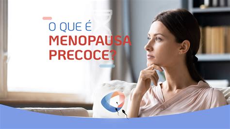 O que é menopausa precoce Dr Augusto Bussab Reprodução Humana