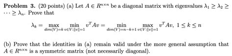 Solved Problem 3 20 Points A Let A E Rnxn Be A Diagonal Chegg