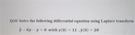 Solved Q10 Solve The Following Differential Equation Using Laplace Transform Hat Y 6y Y0 With