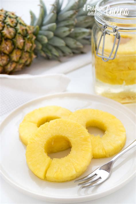 Ananas Sciroppato Ricetta Semplice I Profumi Della Mia Cucina