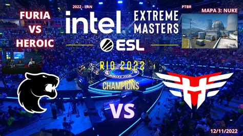 FURIA VS HEROIC NUKE MAPA 3 MD3 PTBR IEM RIO MAJOR 2022