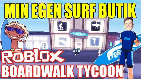 Boardwalk Tycoon Min Egen Surf Butik Dansk Roblox Youtube