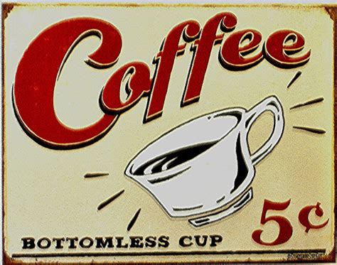 Coffee Bottomless Cup Vintage Tin Sign Old Time Signs