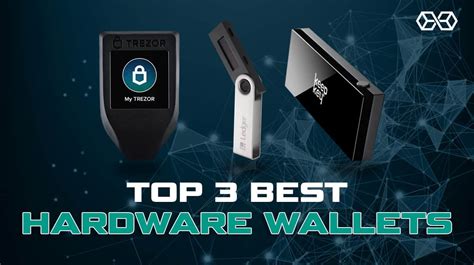 Best Bitcoin Hardware Wallet Our Top 3 Picks 2023