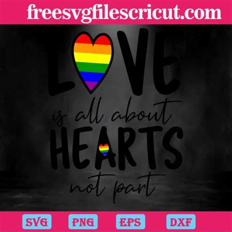 Love Is All About Hearts Not Part Lgbt Svg Files For Crafting And Diy