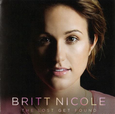 Britt Nicole - The Lost Get Found (2009, CD) | Discogs