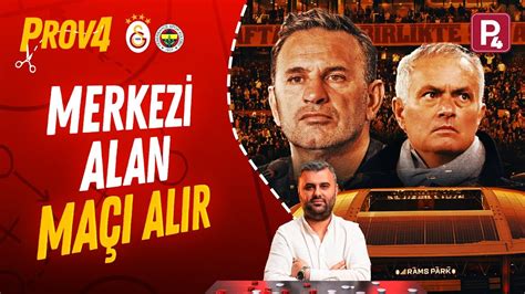 PROVA Galatasaray Fenerbahçe Maç Önü Merkez üstünlüğünü ele