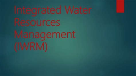 Integrated Water Resources Management Iwrm Ppt